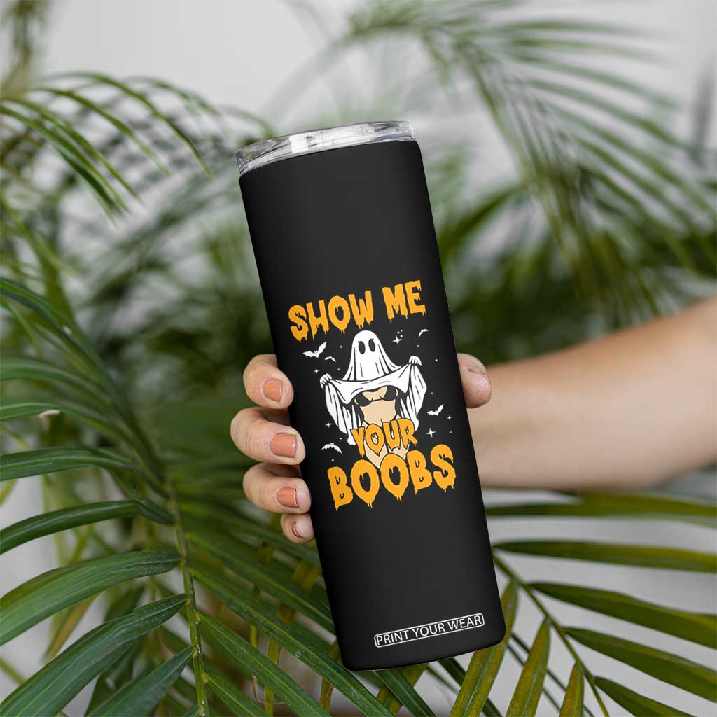Funny Halloween Show Me Your Boobs Skinny Tumbler Halloween Adult Humor Spooky Ghost TS11 Print Your Wear
