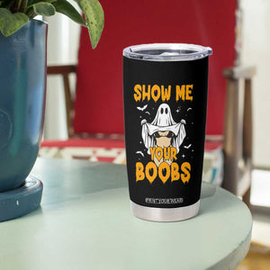 Funny Halloween Show Me Your Boobs Tumbler Cup Halloween Adult Humor Spooky Ghost TS11 Print Your Wear