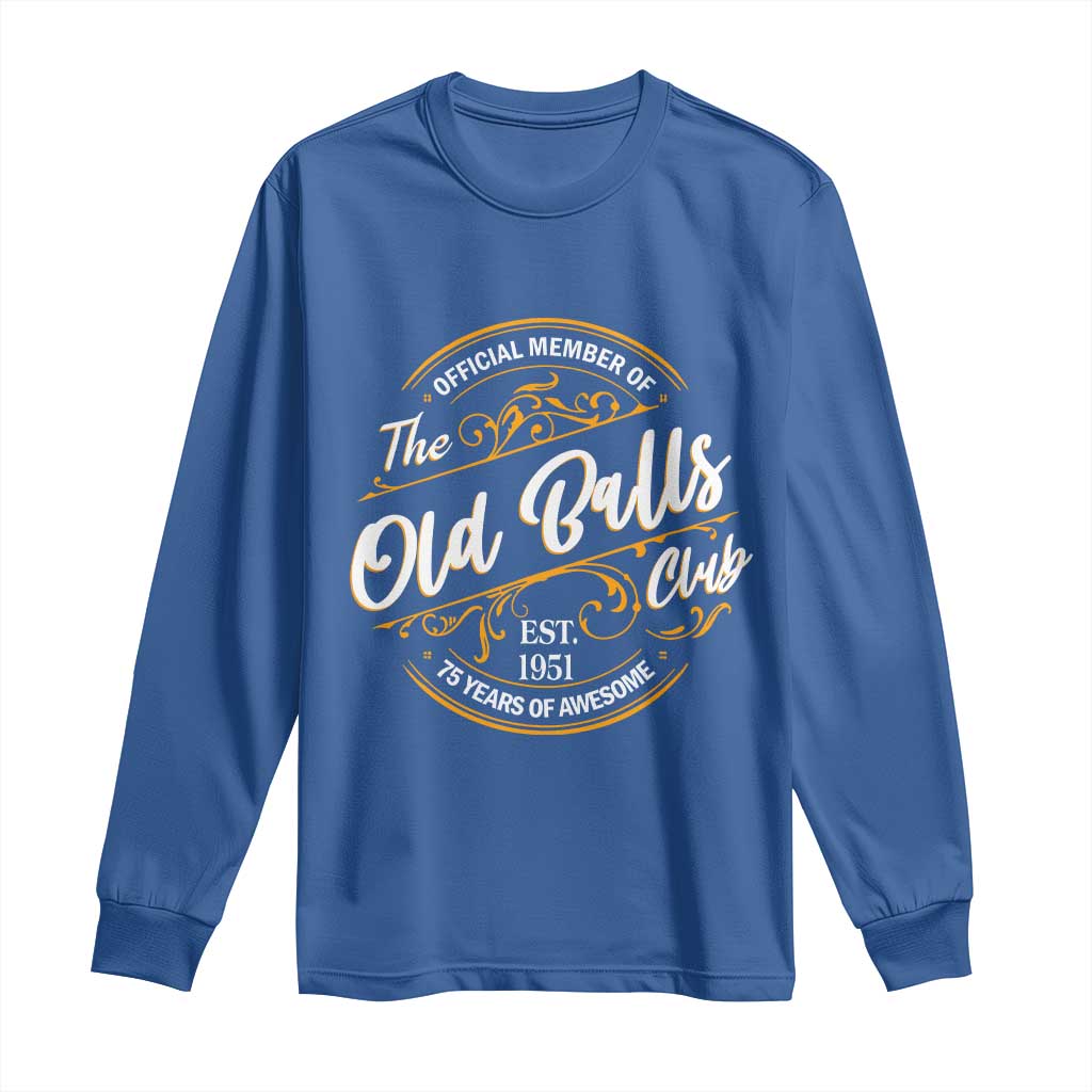 75th Birthday Est 1951 Long Sleeve Shirt Official Member Of The Old Ball Clubs