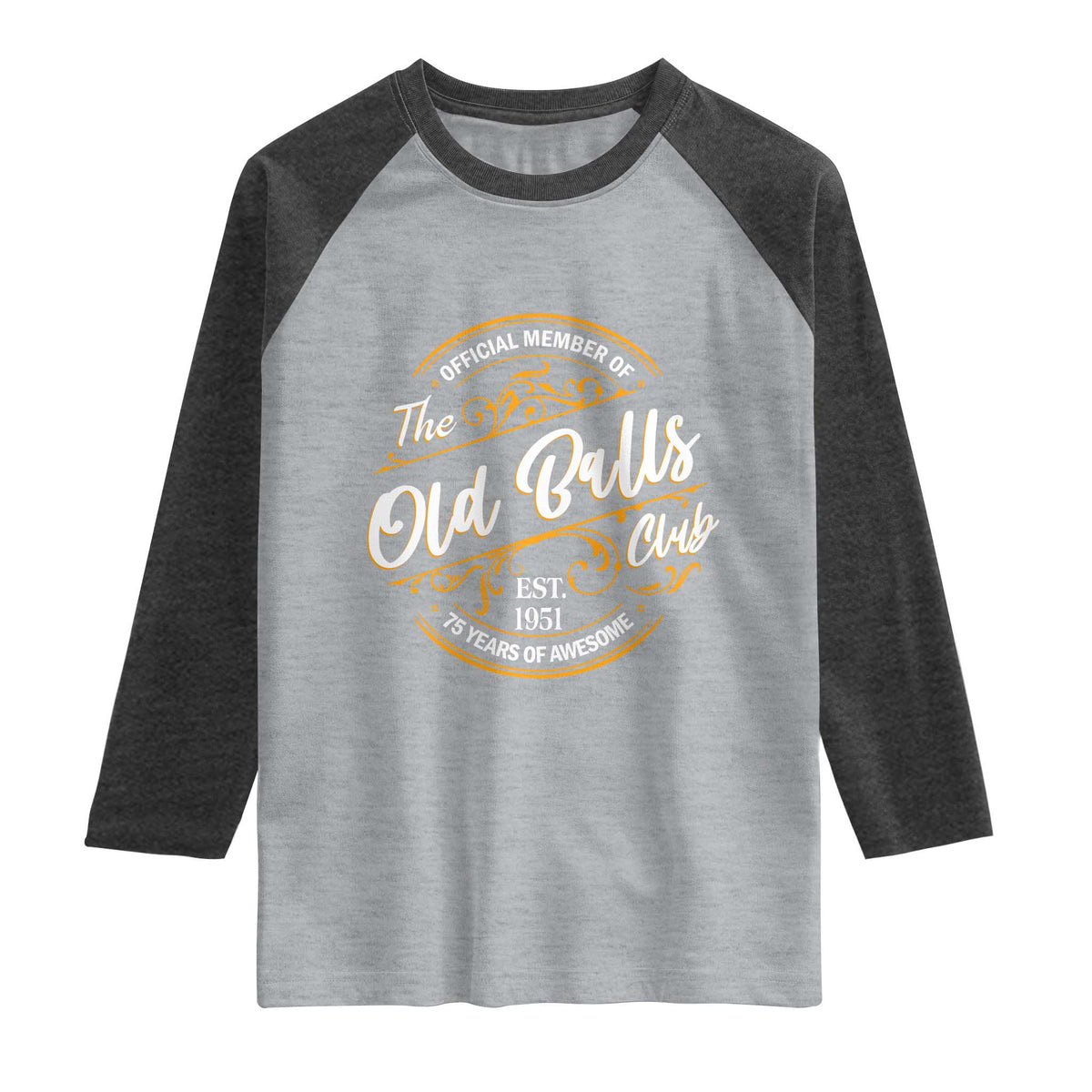 75th Birthday Est 1951 Raglan Shirt Official Member Of The Old Ball Clubs