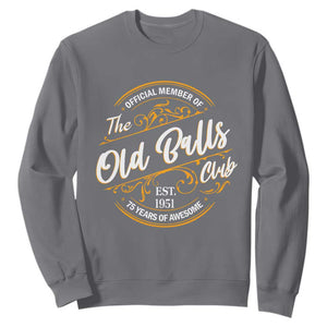 75th Birthday Est 1951 Sweatshirt Official Member Of The Old Ball Clubs TS11 Charcoal Print Your Wear