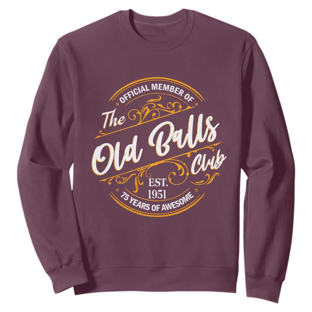 75th Birthday Est 1951 Sweatshirt Official Member Of The Old Ball Clubs TS11 Maroon Print Your Wear