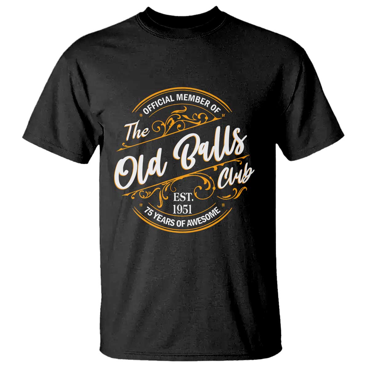 75th Birthday Est 1951 T Shirt Official Member Of The Old Ball Clubs TS11 Black Print Your Wear