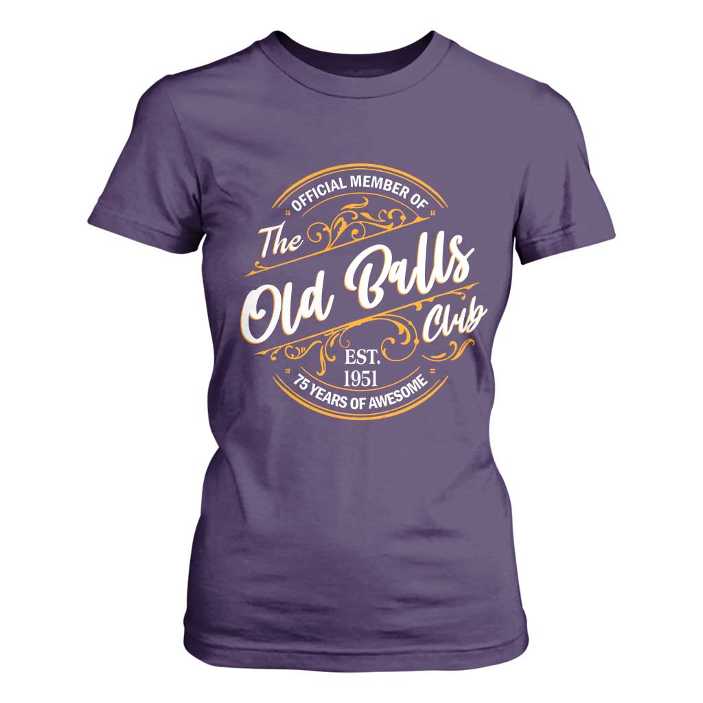75th Birthday Est 1951 T Shirt For Women Official Member Of The Old Ball Clubs