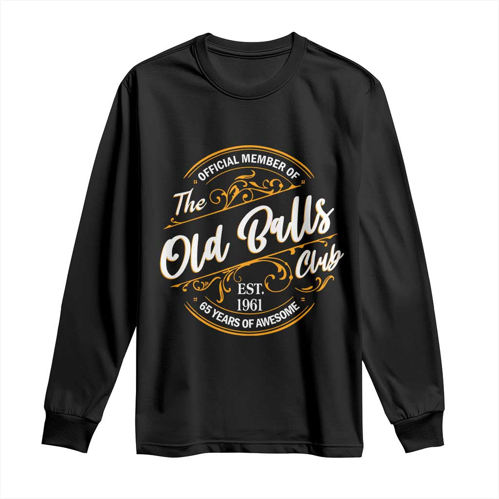 65th Birthday Est 1961 Long Sleeve Shirt Official Member Of The Old Ball Clubs TS11 Black Print Your Wear