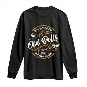 80th Birthday Est 1946 Long Sleeve Shirt Official Member Of The Old Ball Clubs