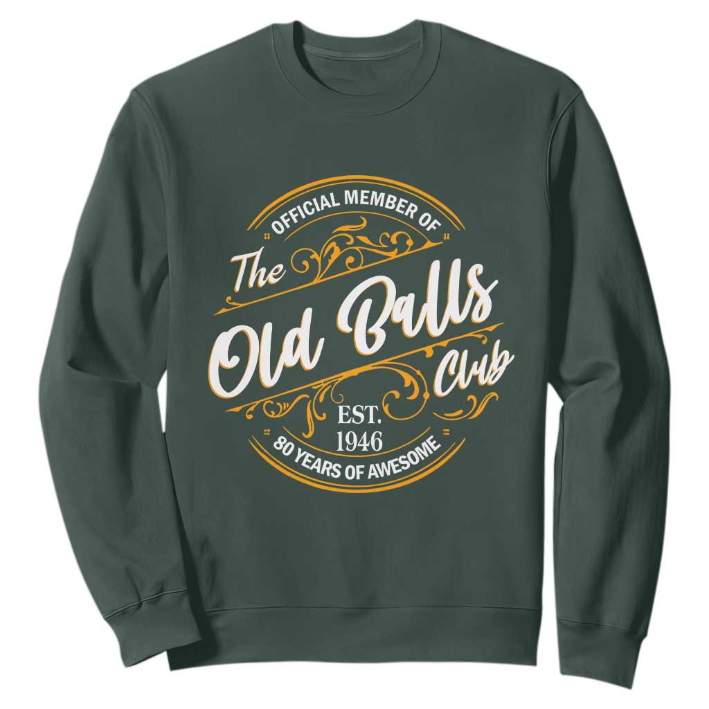 80th Birthday Est 1946 Sweatshirt Official Member Of The Old Ball Clubs TS11 Dark Forest Green Print Your Wear