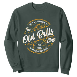 80th Birthday Est 1946 Sweatshirt Official Member Of The Old Ball Clubs TS11 Dark Forest Green Print Your Wear