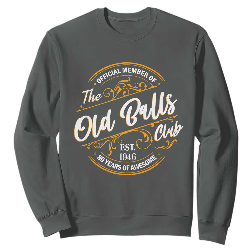80th Birthday Est 1946 Sweatshirt Official Member Of The Old Ball Clubs TS11 Dark Heather Print Your Wear