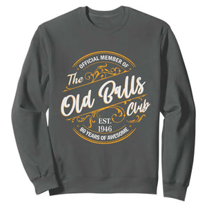 80th Birthday Est 1946 Sweatshirt Official Member Of The Old Ball Clubs TS11 Dark Heather Print Your Wear
