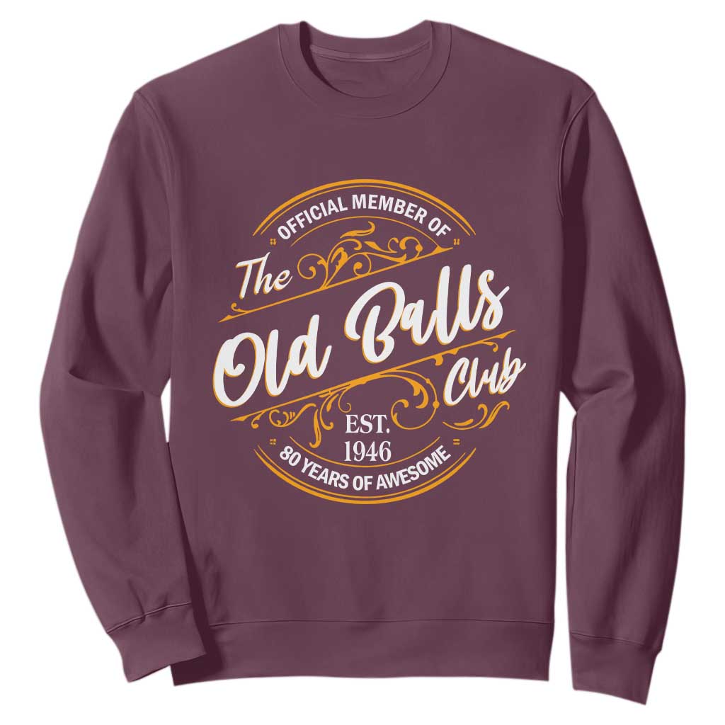 80th Birthday Est 1946 Sweatshirt Official Member Of The Old Ball Clubs TS11 Maroon Print Your Wear