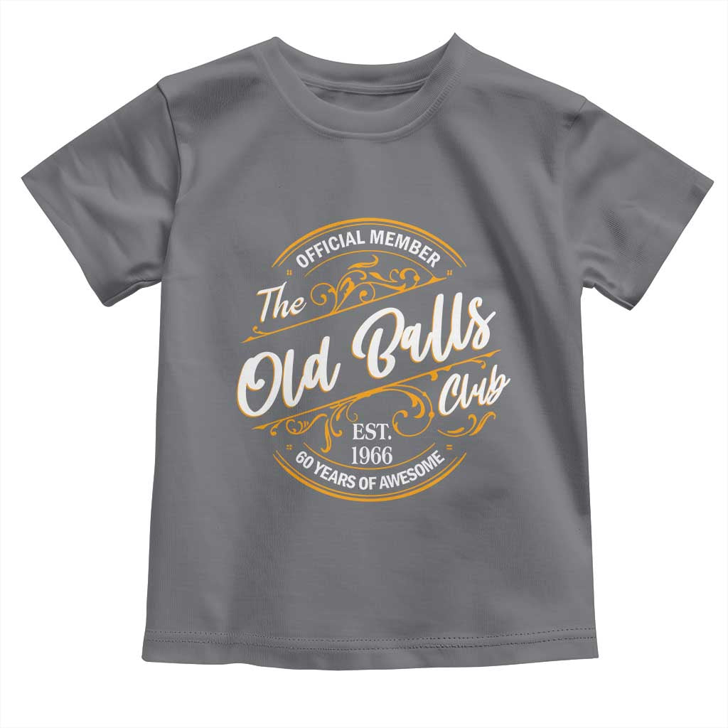 60th Birthday Est 1966 Toddler T Shirt Official Member Of The Old Ball Clubs