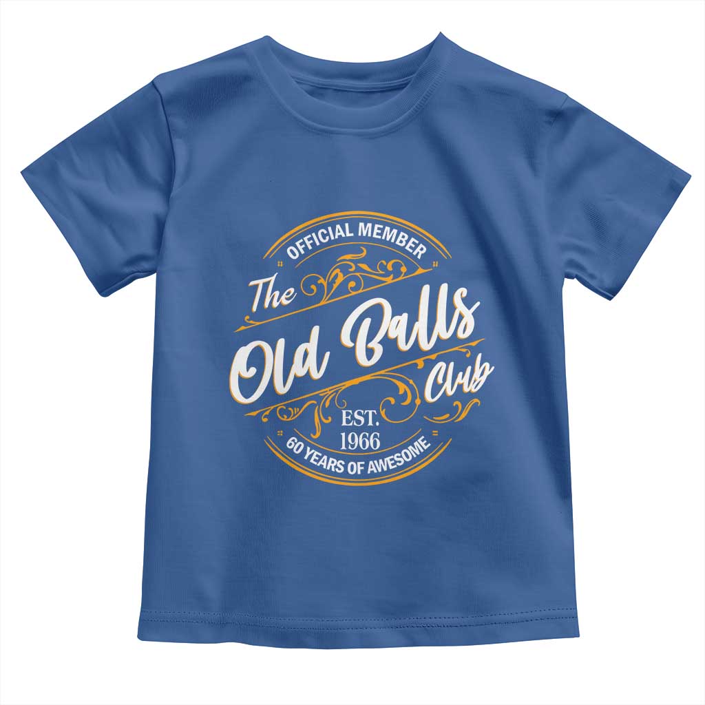 60th Birthday Est 1966 Toddler T Shirt Official Member Of The Old Ball Clubs