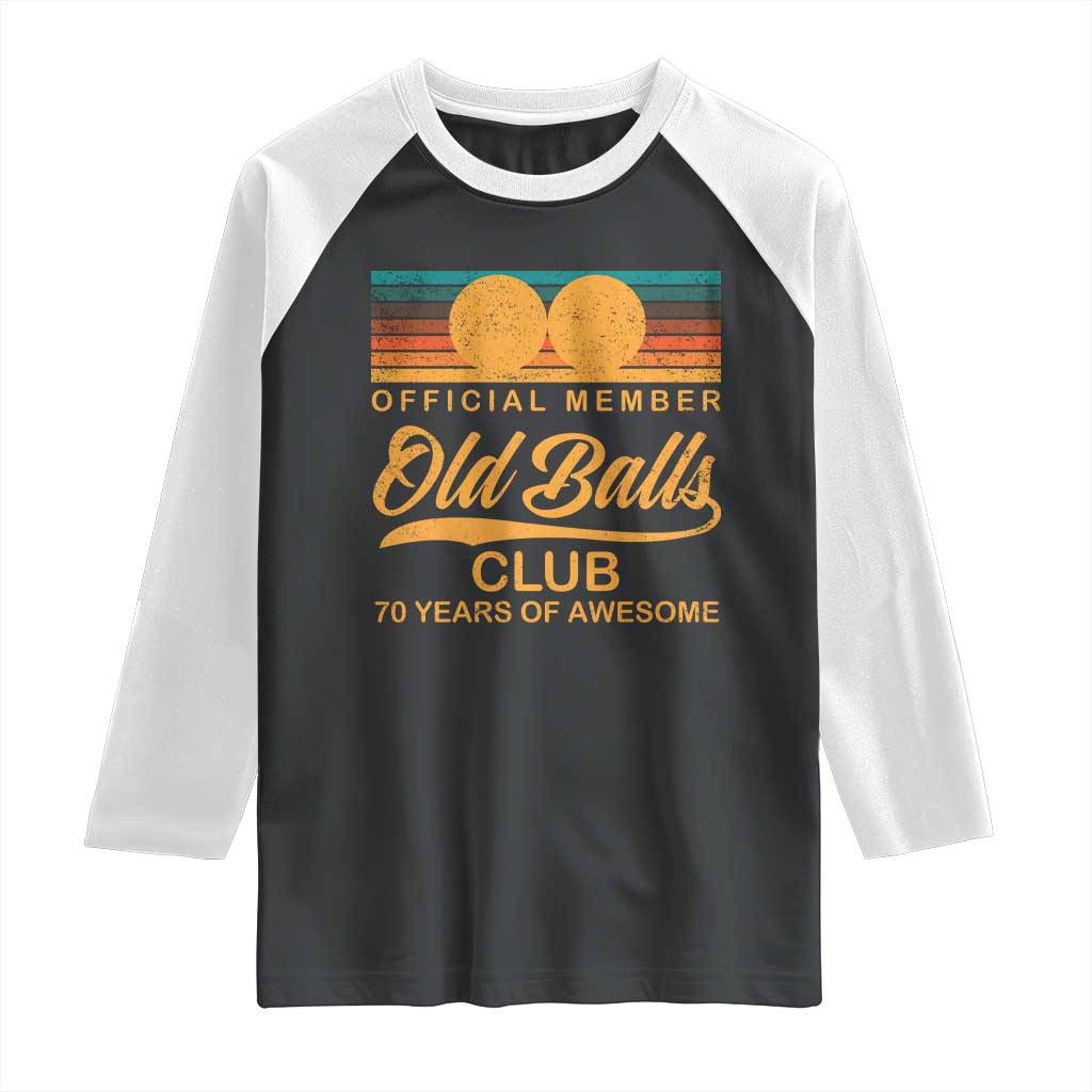 Funny 70th Birthday Raglan Shirt Official Member Of The Old Ball Clubs Retro Sunset TS11 Black White Print Your Wear