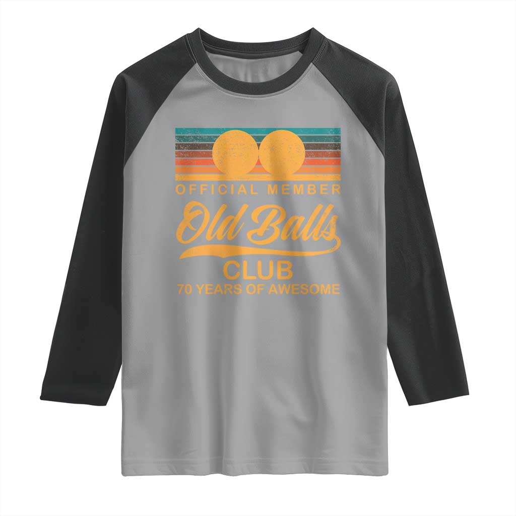 Funny 70th Birthday Raglan Shirt Official Member Of The Old Ball Clubs Retro Sunset TS11 Sport Gray Black Print Your Wear