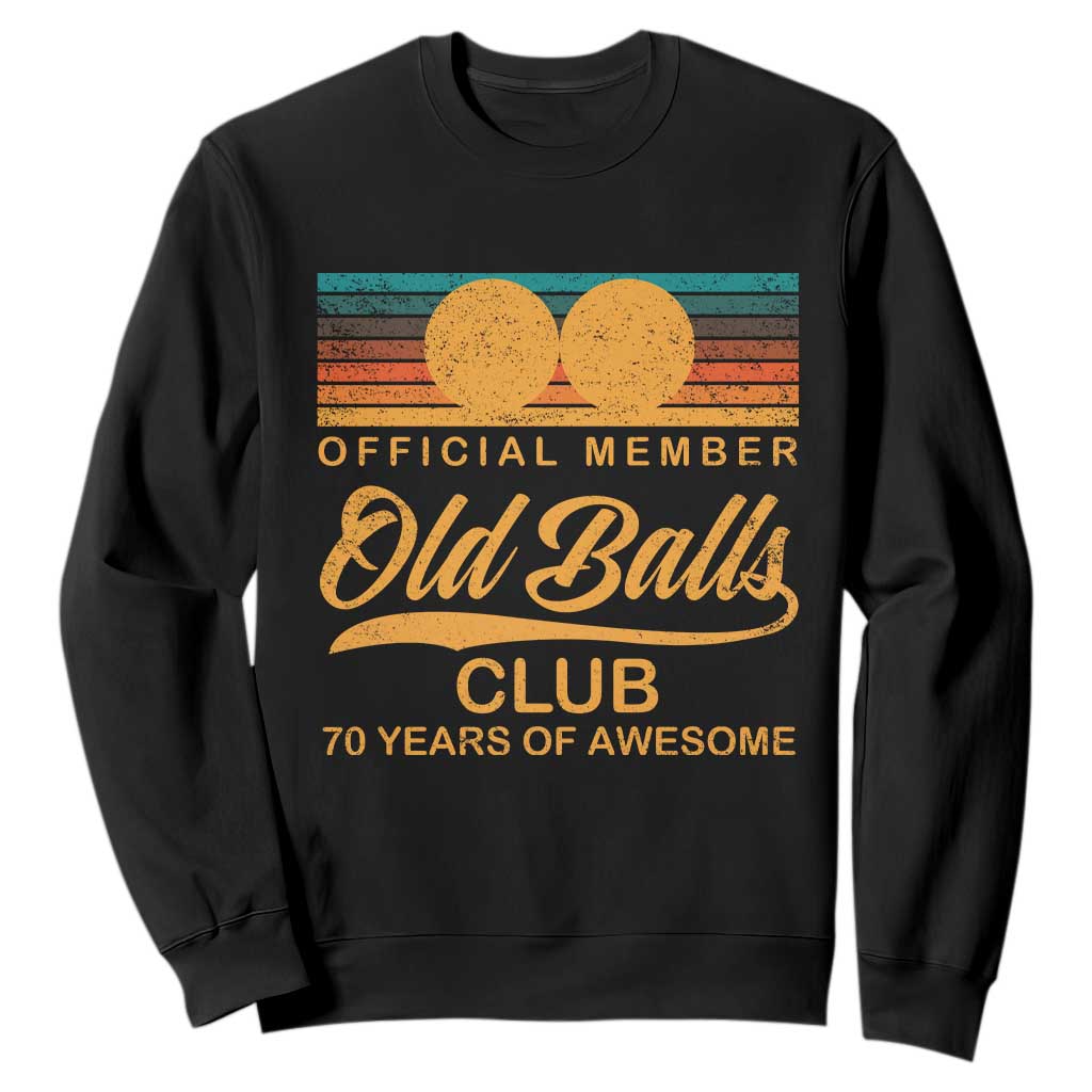 Funny 70th Birthday Sweatshirt Official Member Of The Old Ball Clubs Retro Sunset TS11 Black Print Your Wear