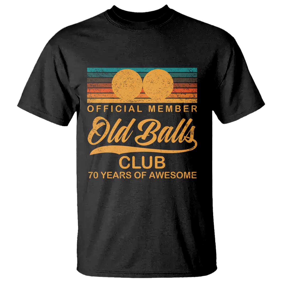 Funny 70th Birthday T Shirt Official Member Of The Old Ball Clubs Retro Sunset TS11 Black Print Your Wear