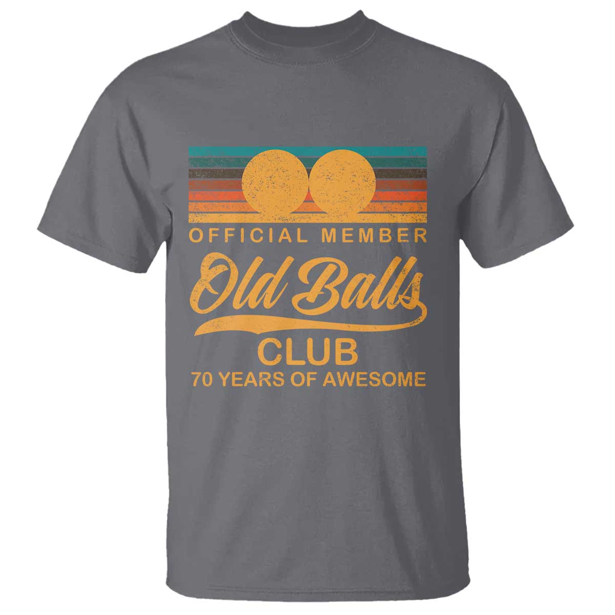 Funny 70th Birthday T Shirt Official Member Of The Old Ball Clubs Retro Sunset TS11 Charcoal Print Your Wear