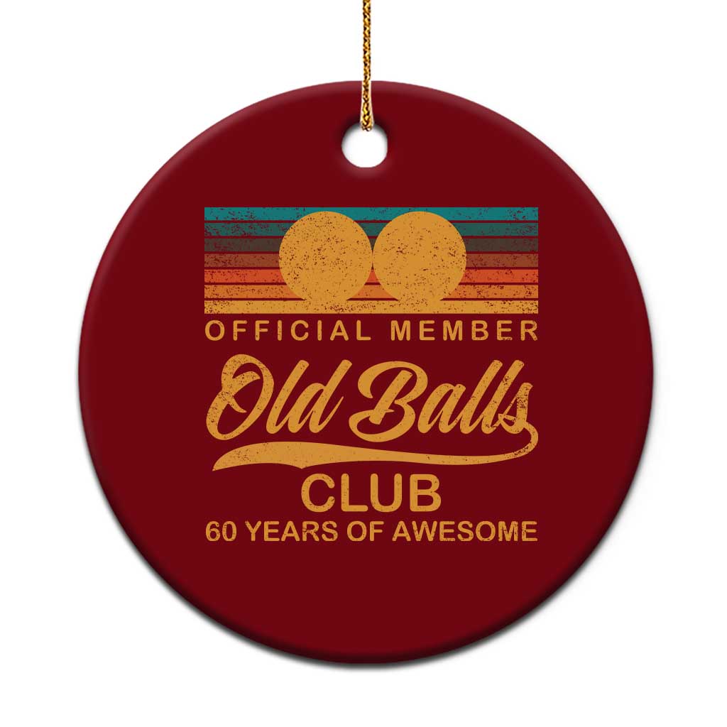 Funny 60th Birthday Ceramic Ornament Official Member Of The Old Ball Clubs Retro Sunset TS11 1pc Red Print Your Wear