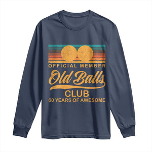 Funny 60th Birthday Long Sleeve Shirt Official Member Of The Old Ball Clubs Retro Sunset TS11 Navy Print Your Wear