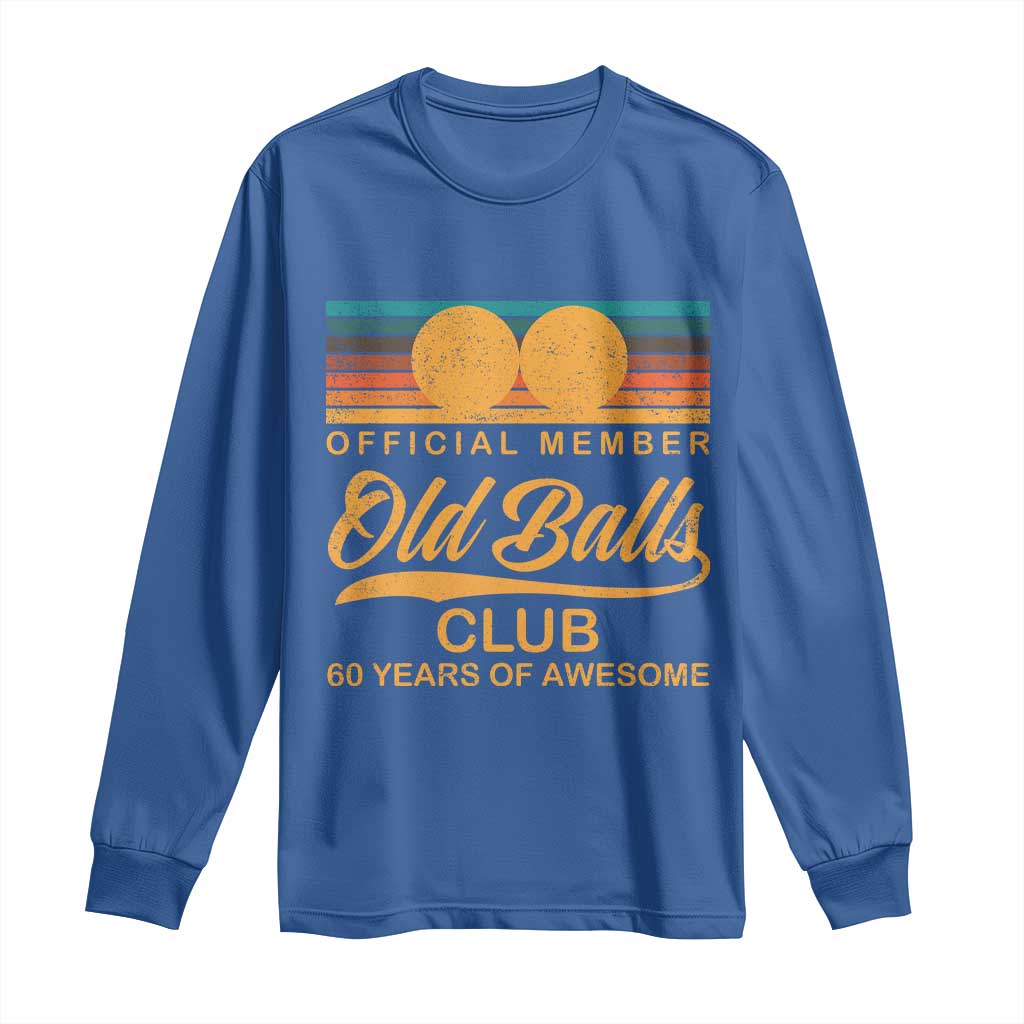Funny 60th Birthday Long Sleeve Shirt Official Member Of The Old Ball Clubs Retro Sunset TS11 Royal Blue Print Your Wear