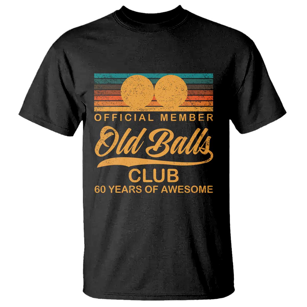 Funny 60th Birthday T Shirt Official Member Of The Old Ball Clubs Retro Sunset TS11 Black Print Your Wear