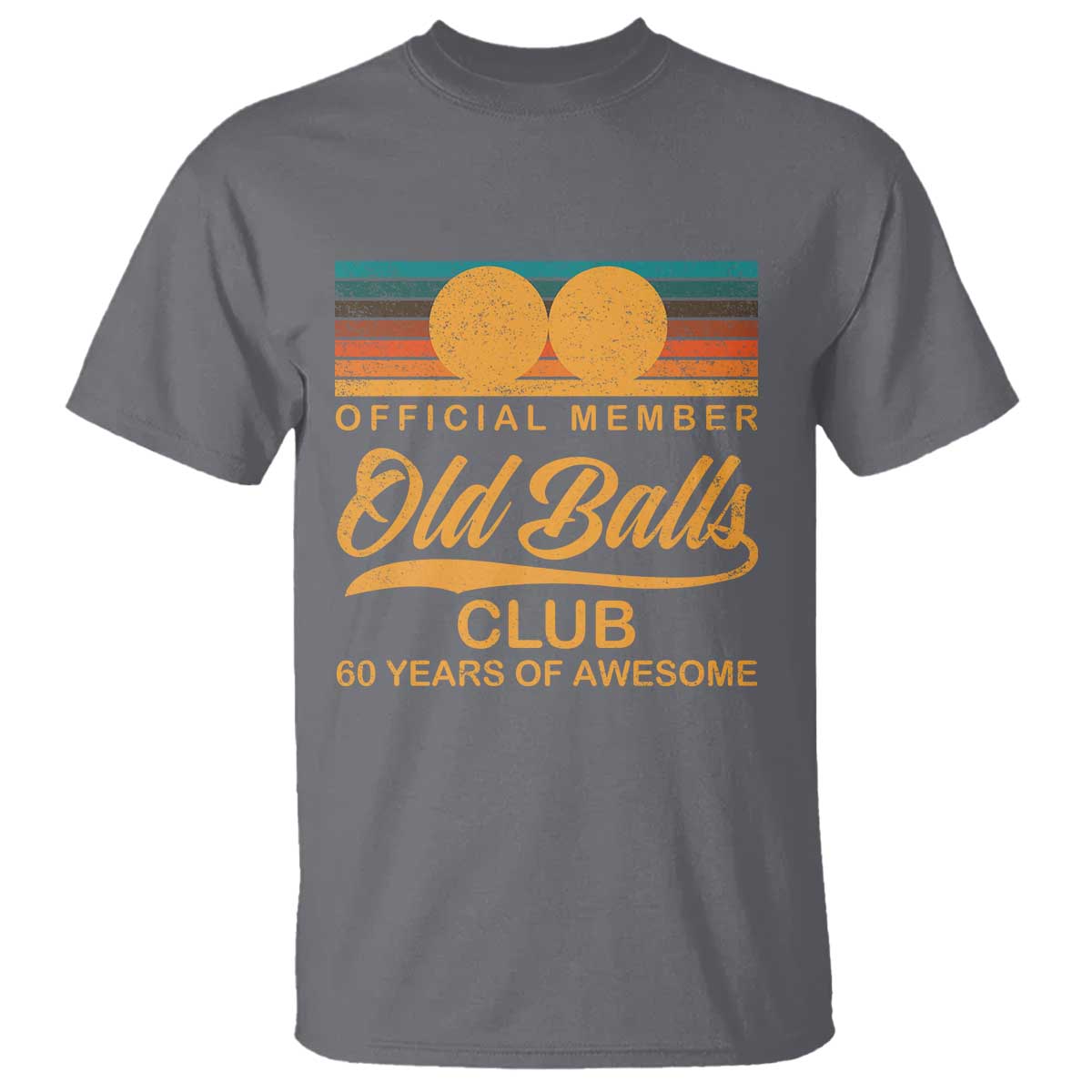 Funny 60th Birthday T Shirt Official Member Of The Old Ball Clubs Retro Sunset TS11 Charcoal Print Your Wear