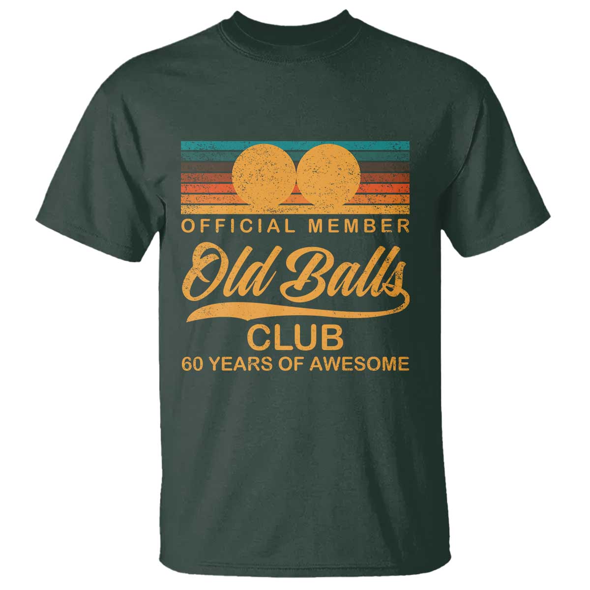 Funny 60th Birthday T Shirt Official Member Of The Old Ball Clubs Retro Sunset TS11 Dark Forest Green Print Your Wear
