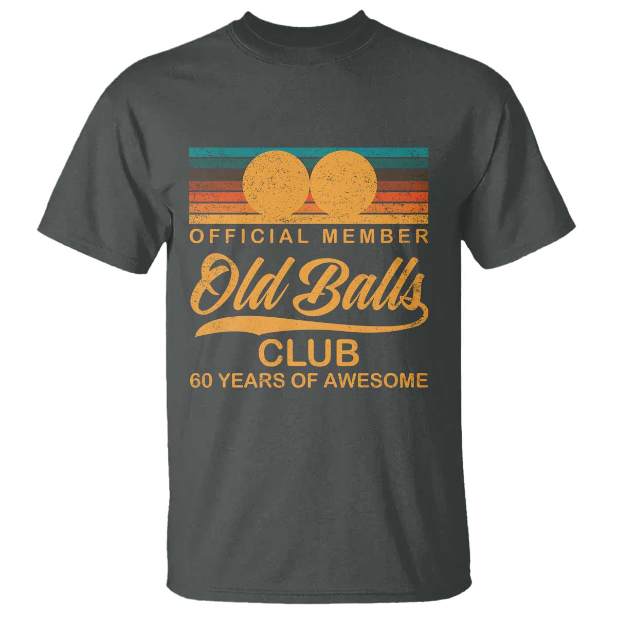 Funny 60th Birthday T Shirt Official Member Of The Old Ball Clubs Retro Sunset TS11 Dark Heather Print Your Wear