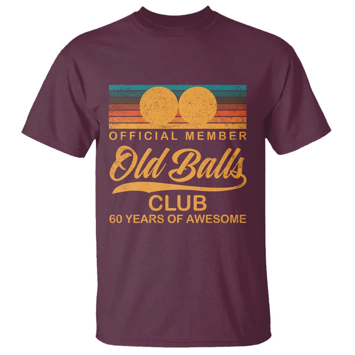 Funny 60th Birthday T Shirt Official Member Of The Old Ball Clubs Retro Sunset TS11 Maroon Print Your Wear