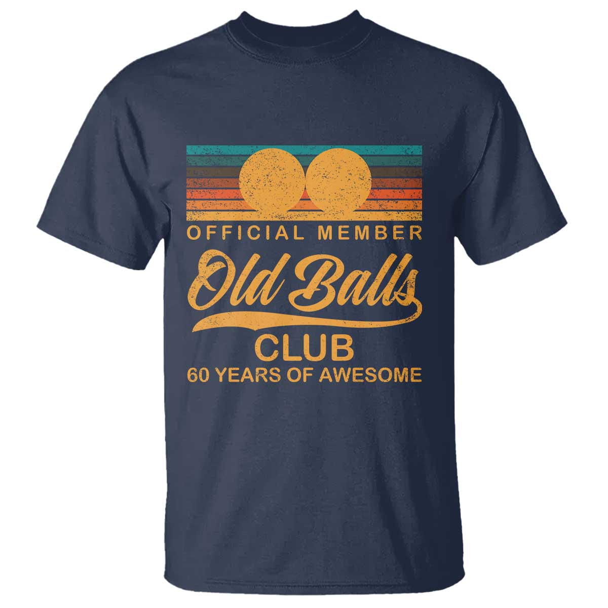 Funny 60th Birthday T Shirt Official Member Of The Old Ball Clubs Retro Sunset TS11 Navy Print Your Wear