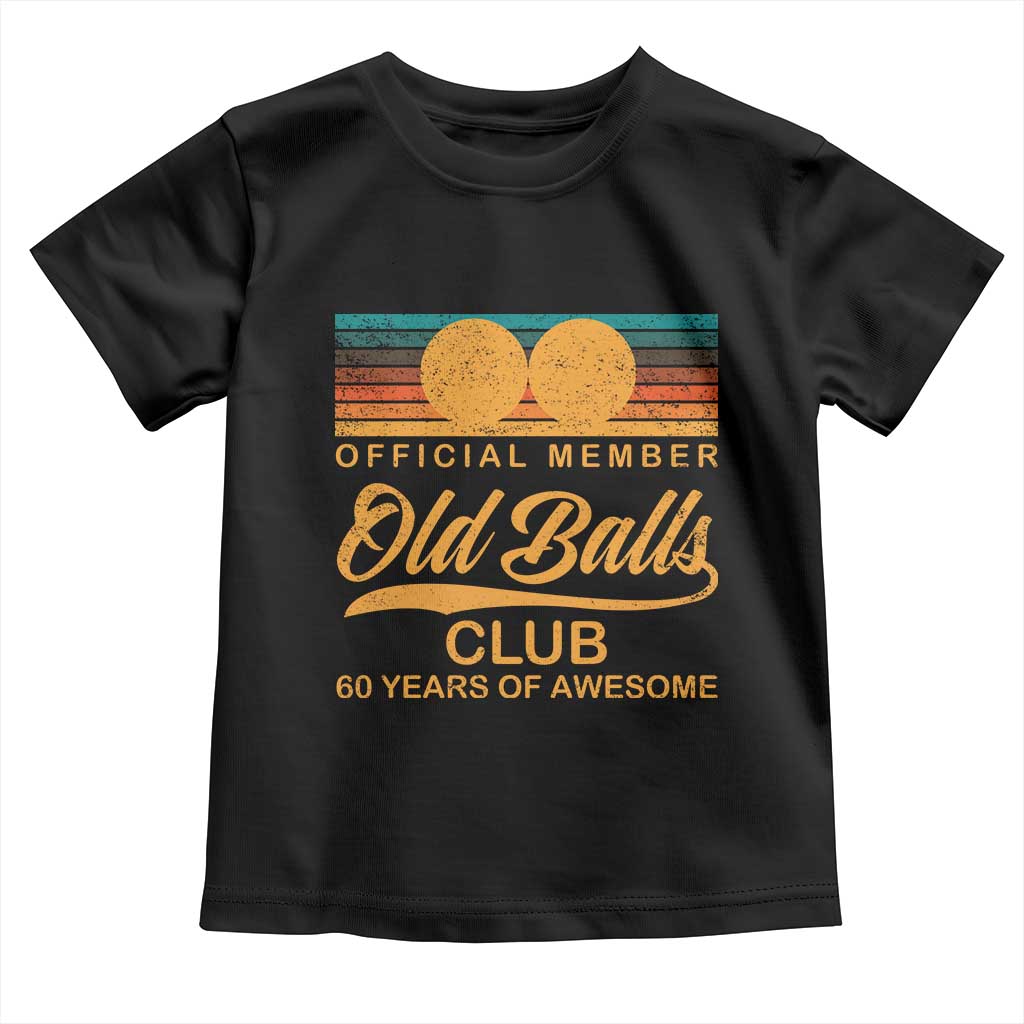 Funny 60th Birthday Toddler T Shirt Official Member Of The Old Ball Clubs Retro Sunset TS11 Black Print Your Wear
