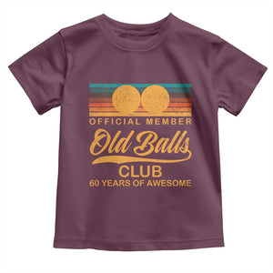 Funny 60th Birthday Toddler T Shirt Official Member Of The Old Ball Clubs Retro Sunset TS11 Maroon Print Your Wear