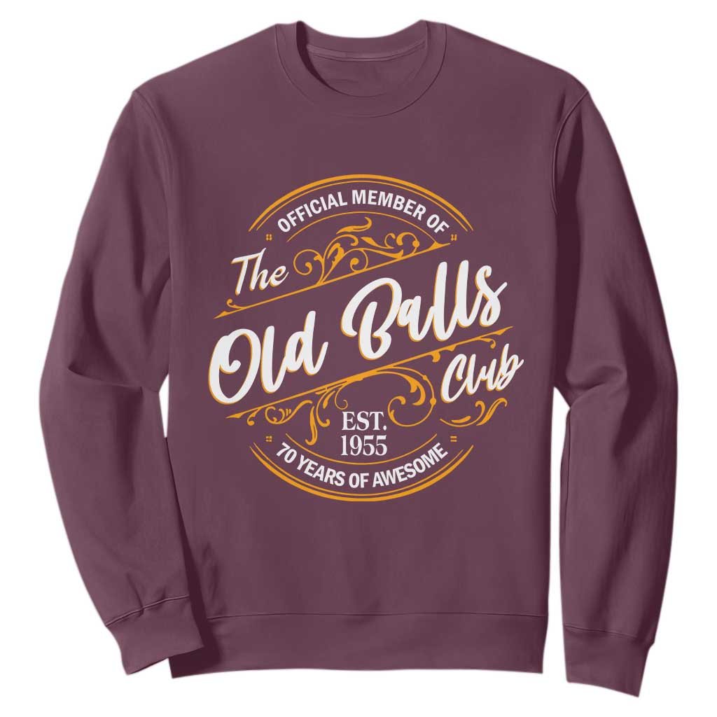 Funny 70th Birthday Sweatshirt Official Member Of The Old Ball Clubs Baby Boomers TS11 Maroon Print Your Wear