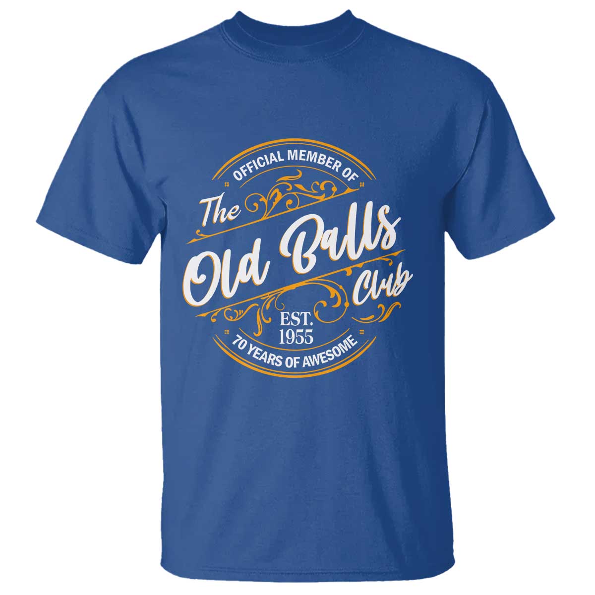 Funny 70th Birthday T Shirt Official Member Of The Old Ball Clubs Baby Boomers TS11 Royal Blue Print Your Wear