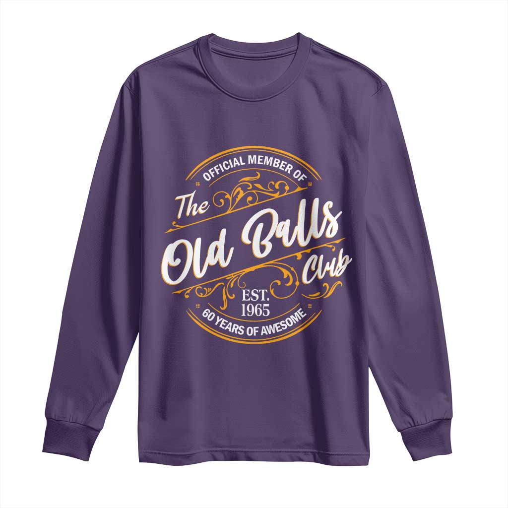 Funny 60th Birthday Long Sleeve Shirt Official Member Of The Old Ball Clubs Gen X TS11 Purple Print Your Wear