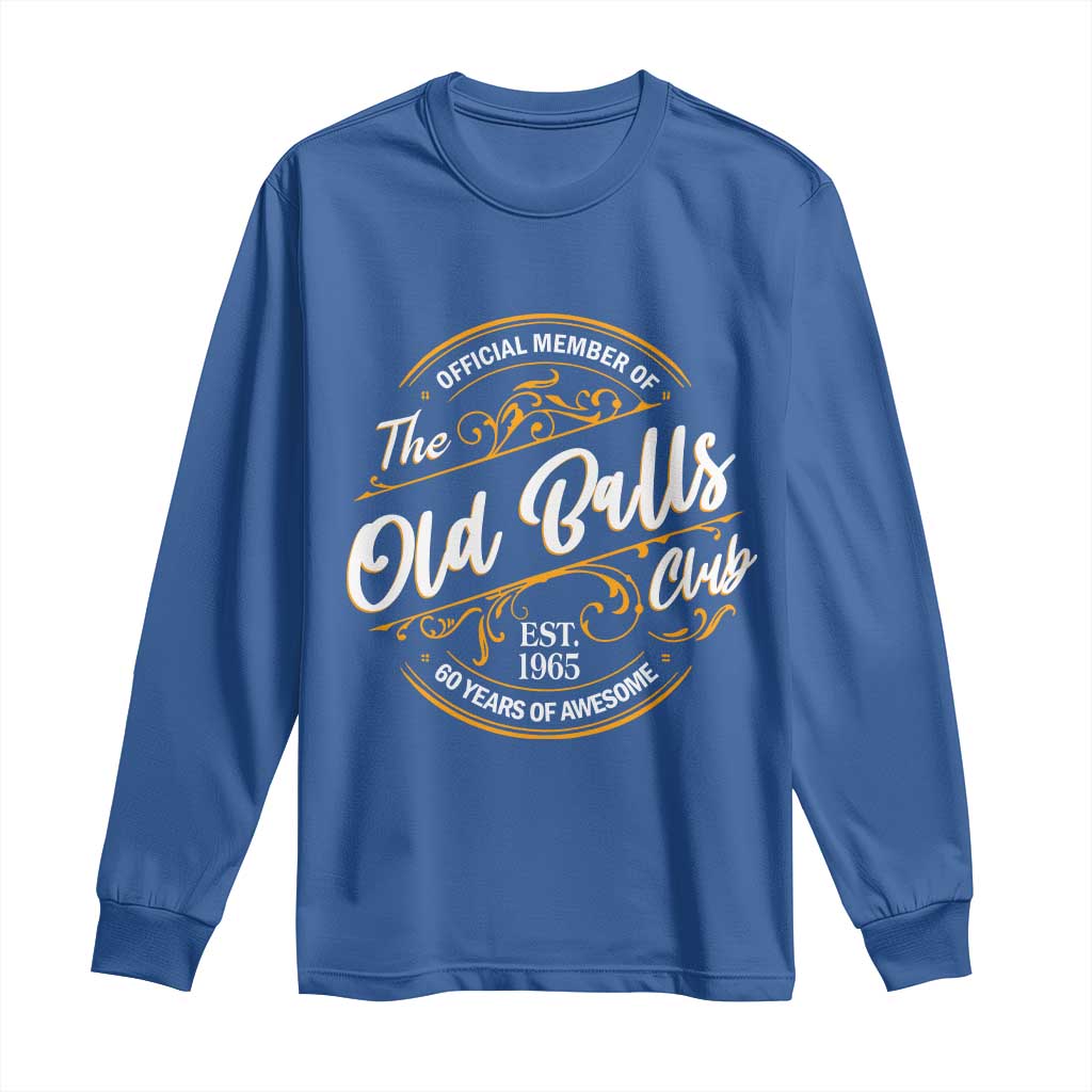Funny 60th Birthday Long Sleeve Shirt Official Member Of The Old Ball Clubs Gen X TS11 Royal Blue Print Your Wear