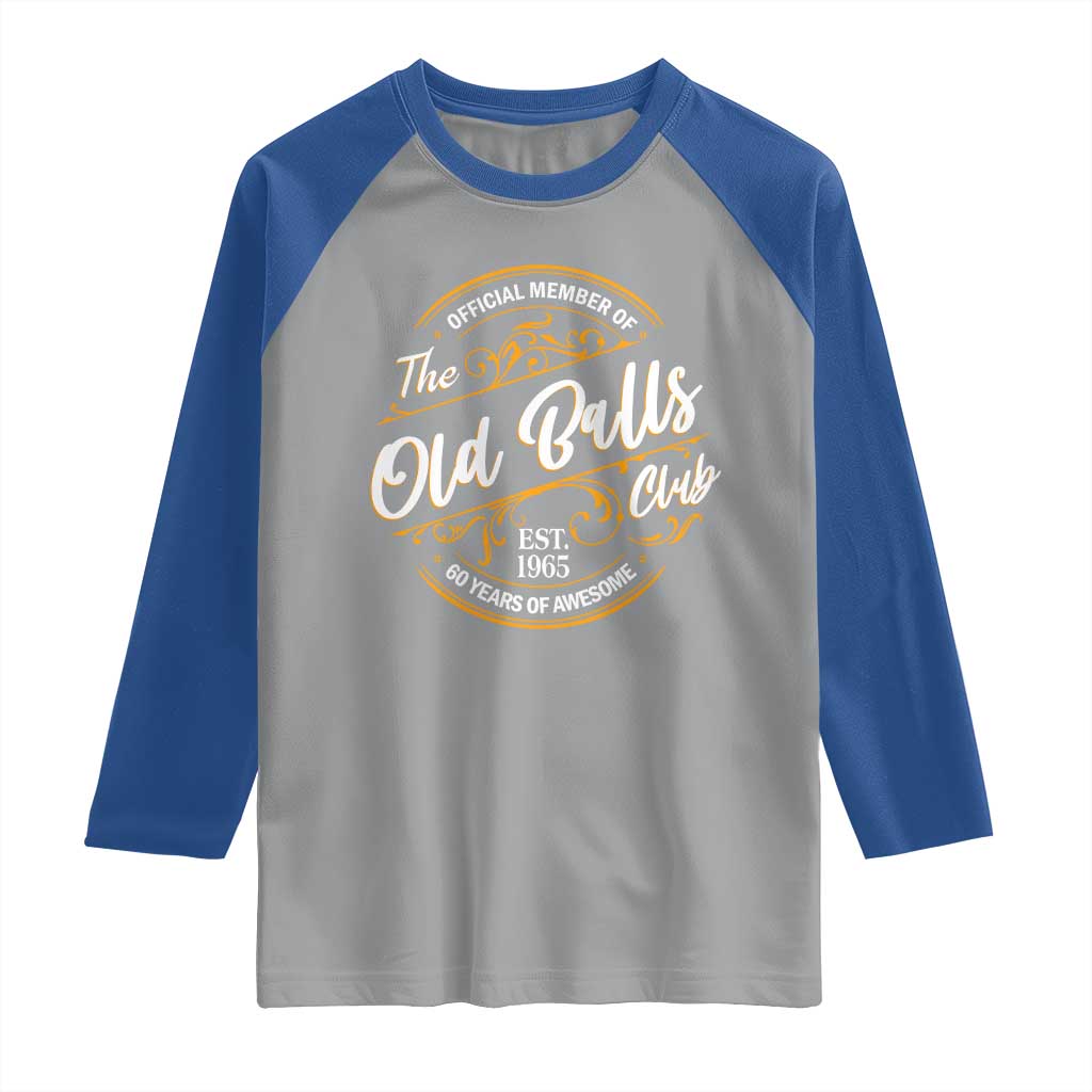 Funny 60th Birthday Raglan Shirt Official Member Of The Old Ball Clubs Gen X TS11 Sport Gray Royal Print Your Wear