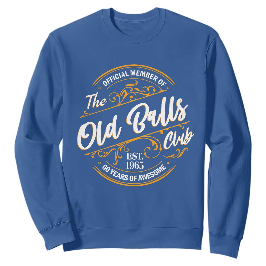 Funny 60th Birthday Sweatshirt Official Member Of The Old Ball Clubs Gen X TS11 Royal Blue Print Your Wear