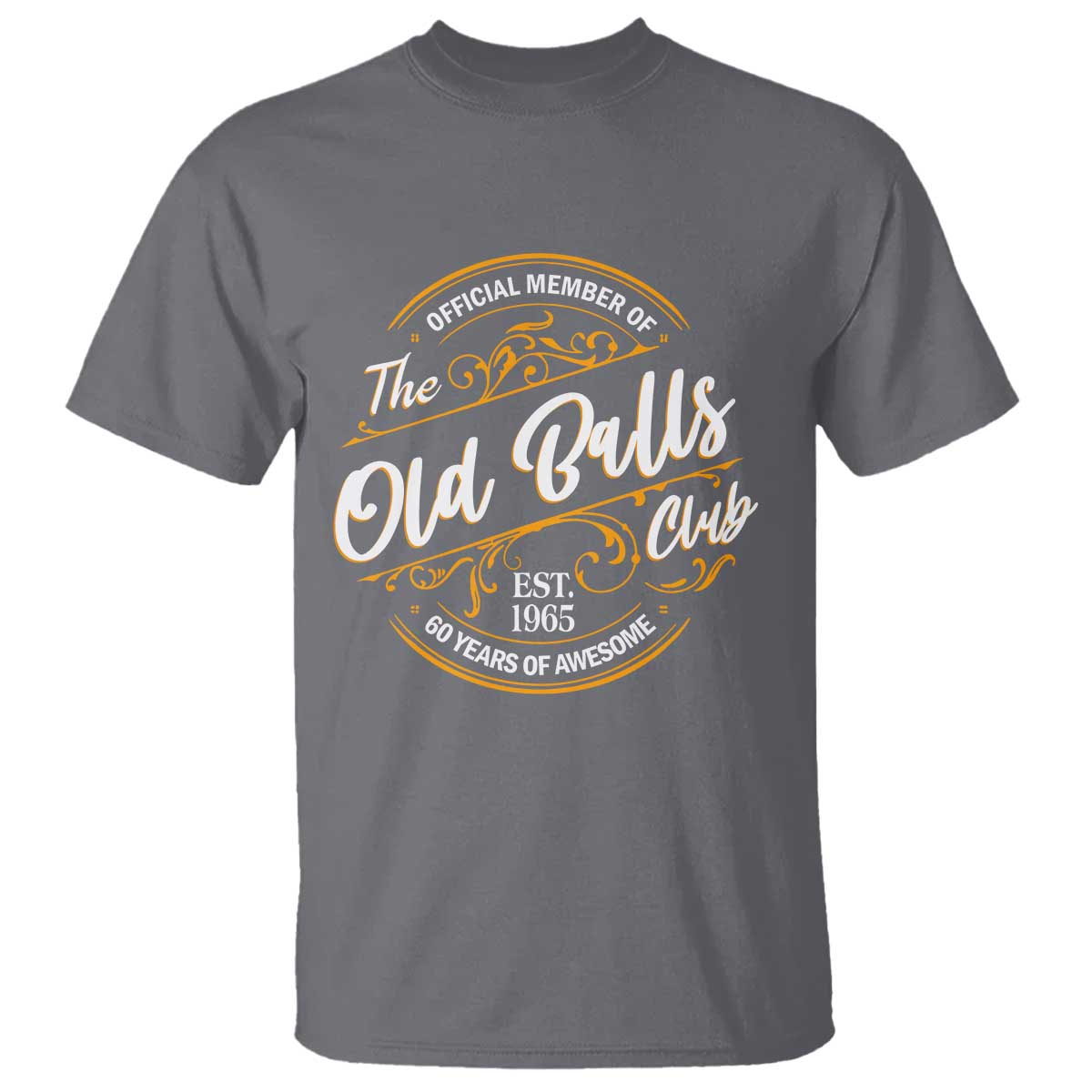 Funny 60th Birthday T Shirt Official Member Of The Old Ball Clubs Gen X TS11 Charcoal Print Your Wear