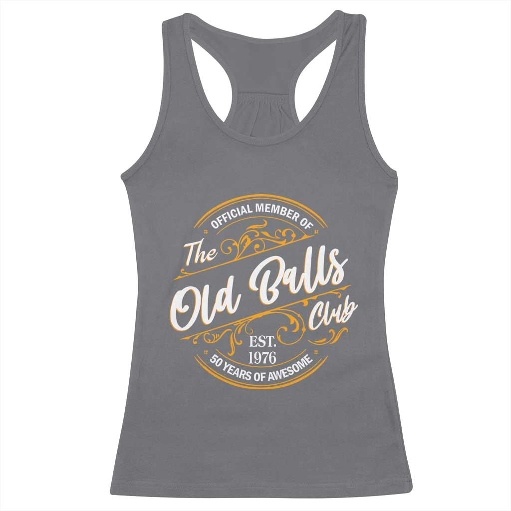 Funny 50th Birthday Racerback Tank Top Official Member Of The Old Ball Clubs Gen X EST 1976 TS11 Charcoal Print Your Wear