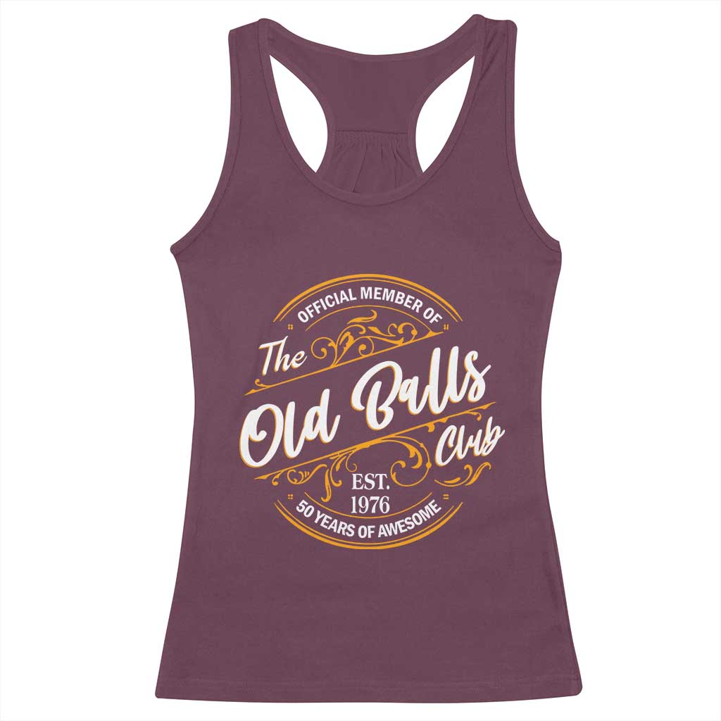 Funny 50th Birthday Racerback Tank Top Official Member Of The Old Ball Clubs Gen X EST 1976 TS11 Maroon Print Your Wear