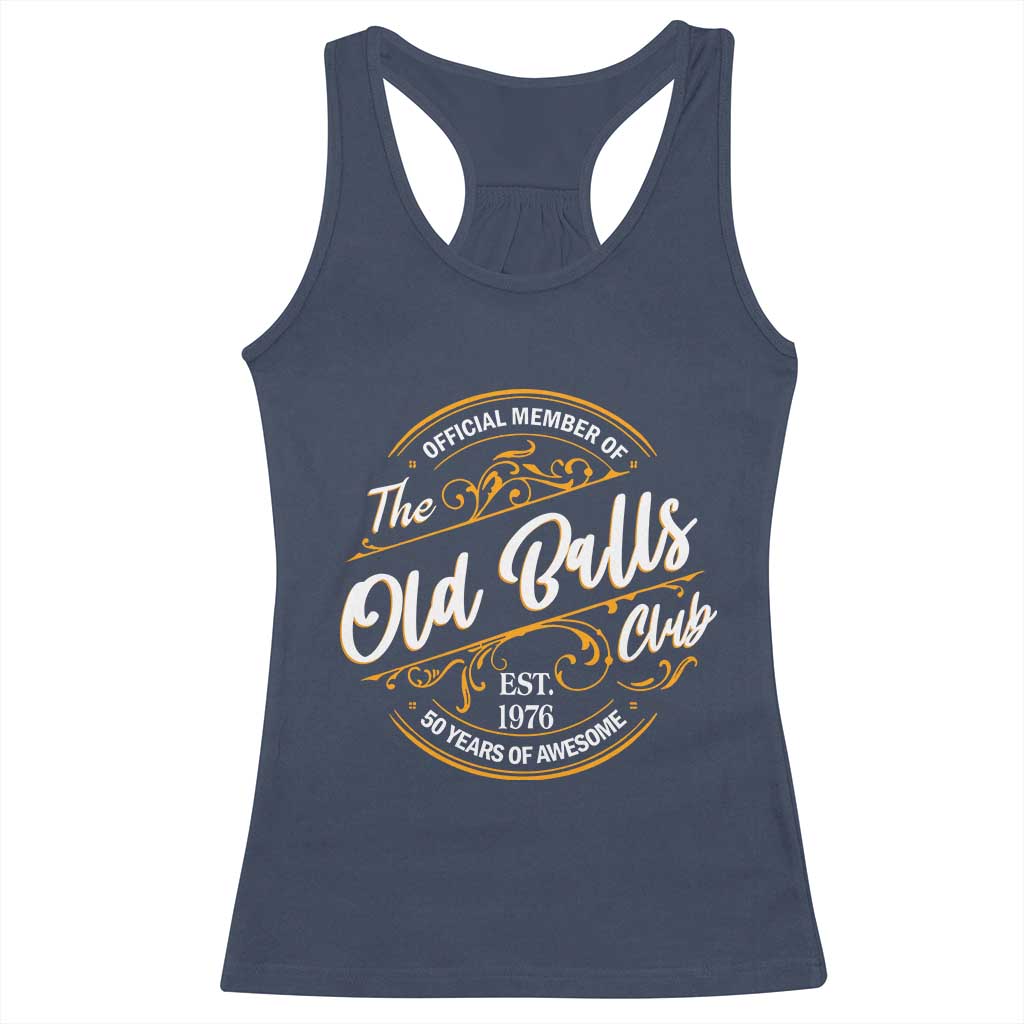 Funny 50th Birthday Racerback Tank Top Official Member Of The Old Ball Clubs Gen X EST 1976 TS11 Navy Print Your Wear
