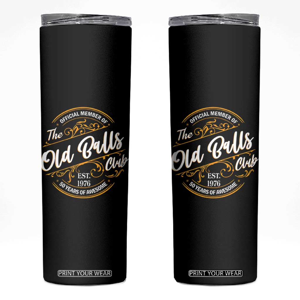 Funny 50th Birthday Skinny Tumbler Official Member Of The Old Ball Clubs Gen X EST 1976 TS11 Black Print Your Wear