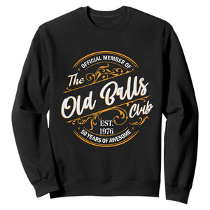 Funny 50th Birthday Sweatshirt Official Member Of The Old Ball Clubs Gen X EST 1976 TS11 Black Print Your Wear