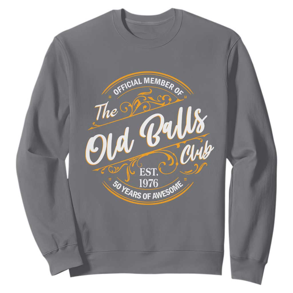 Funny 50th Birthday Sweatshirt Official Member Of The Old Ball Clubs Gen X EST 1976 TS11 Charcoal Print Your Wear