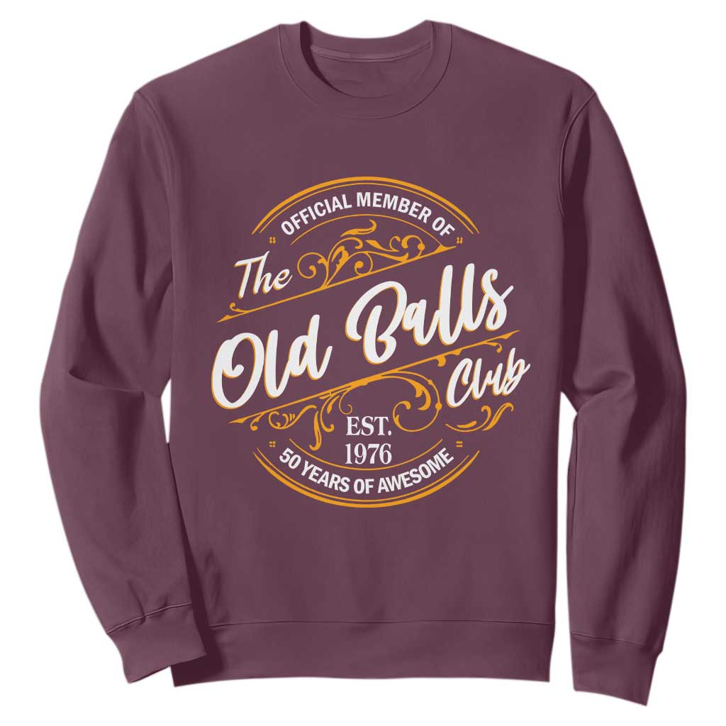 Funny 50th Birthday Sweatshirt Official Member Of The Old Ball Clubs Gen X EST 1976 TS11 Maroon Print Your Wear