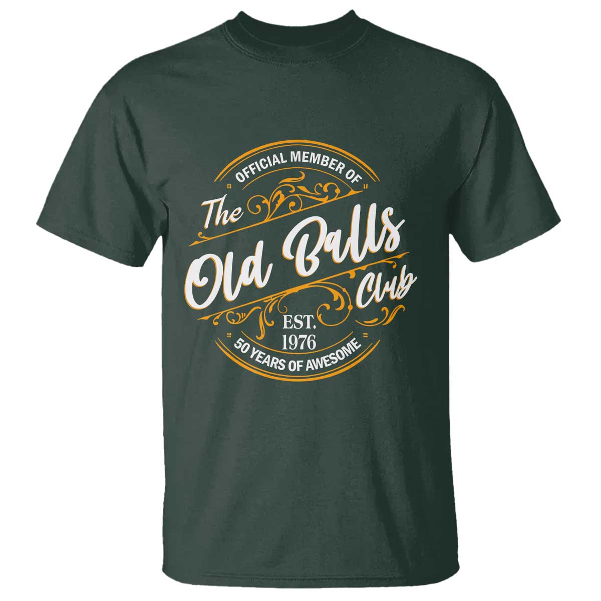 Funny 50th Birthday T Shirt Official Member Of The Old Ball Clubs Gen X EST 1976 TS11 Dark Forest Green Print Your Wear