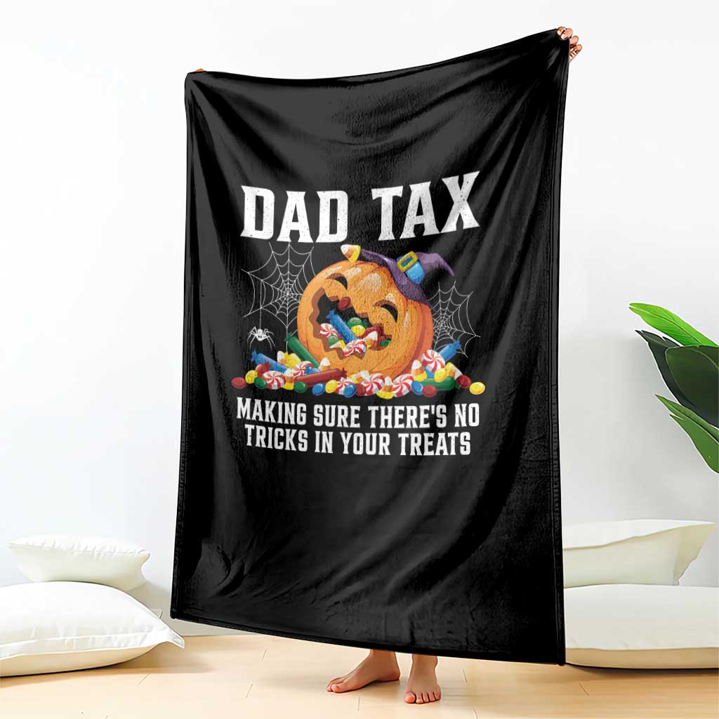 Halloween Dad Throw Blanket Dad Tax Making Sure There's No Tricks In Your Treats Candy TS11 Print Your Wear