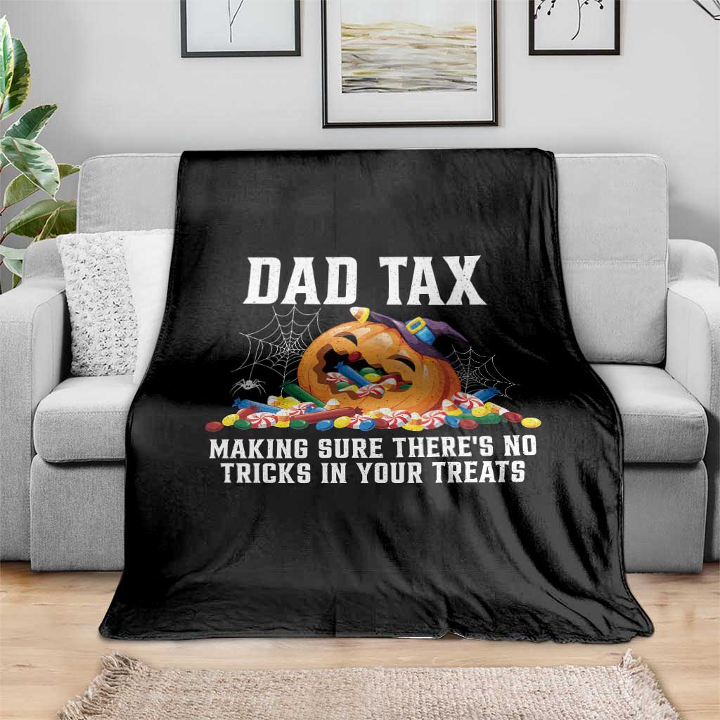 Halloween Dad Throw Blanket Dad Tax Making Sure There's No Tricks In Your Treats Candy TS11 Print Your Wear